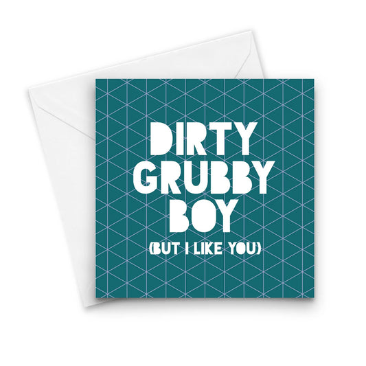 Dirty Grubby Boy Card